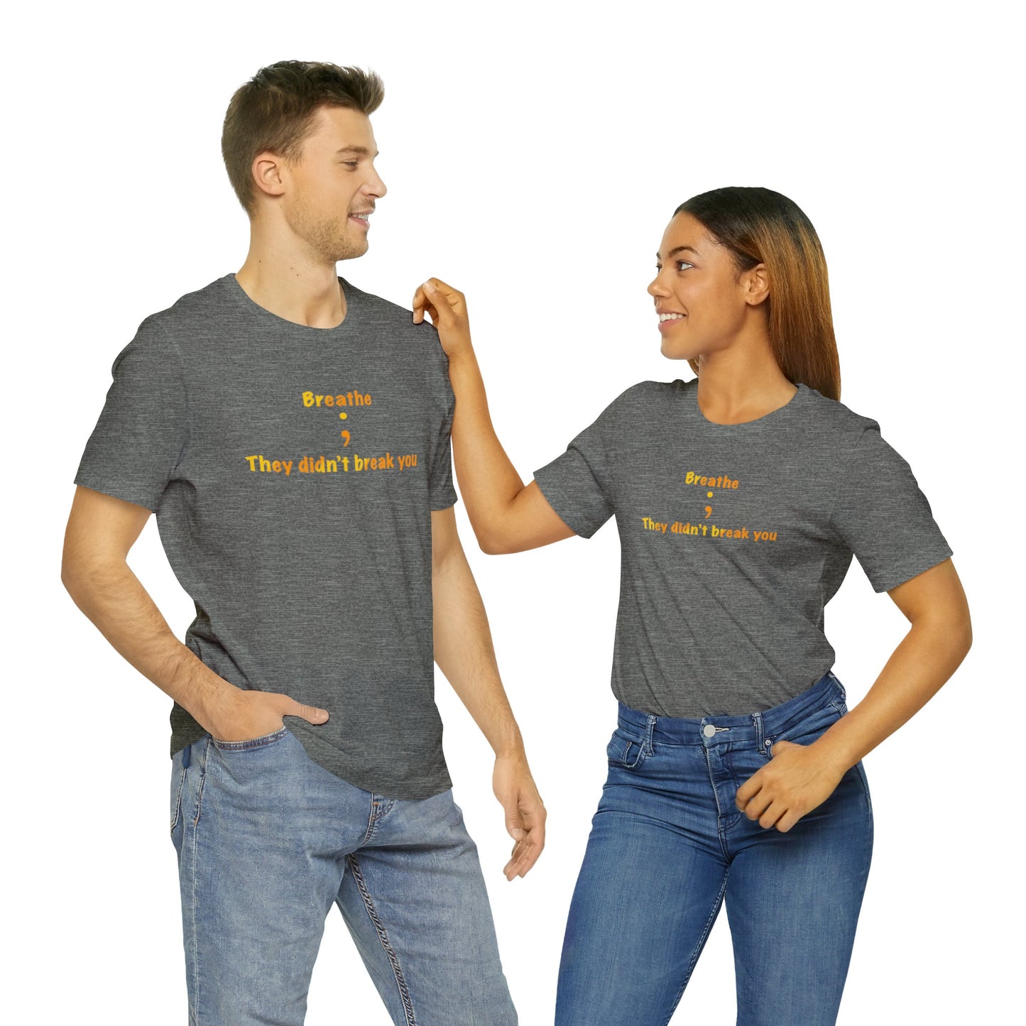 They Didn't Break You Short Sleeve Tee