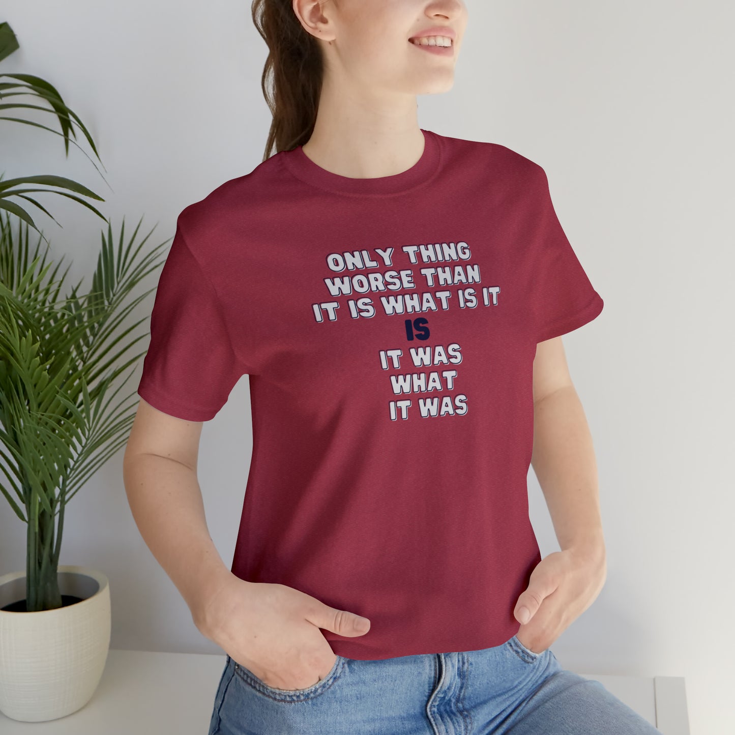 It Was What It Was Short Sleeve Tee