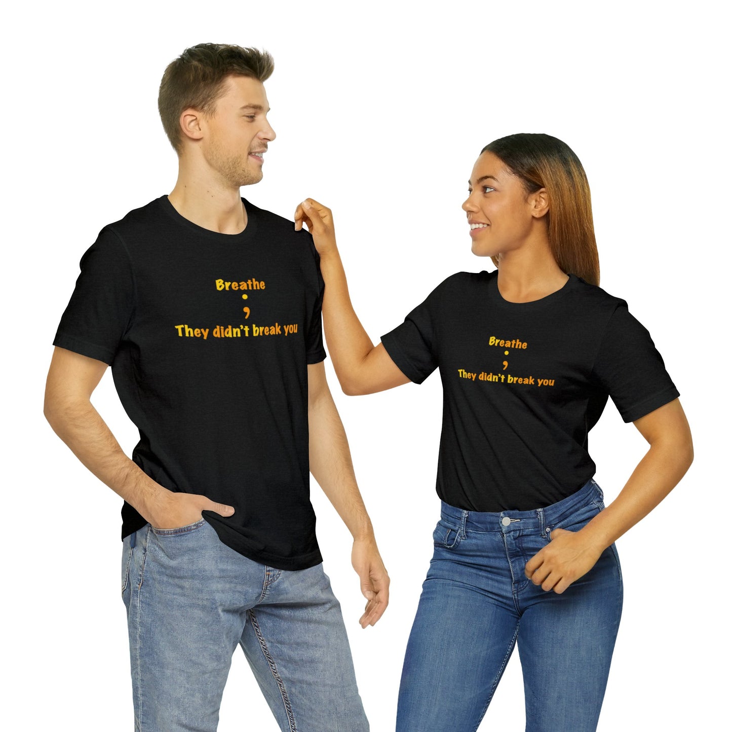 They Didn't Break You Short Sleeve Tee