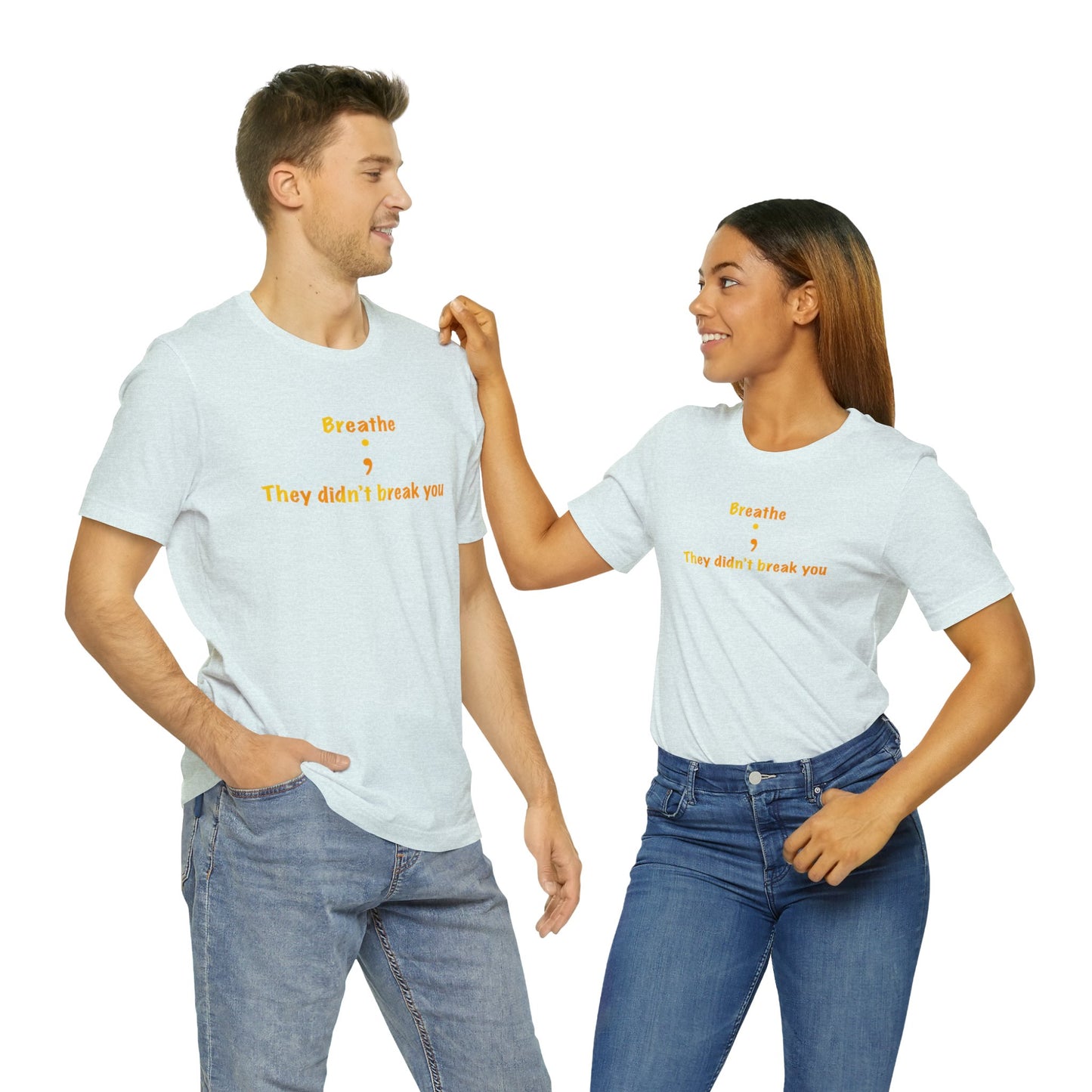 They Didn't Break You Short Sleeve Tee