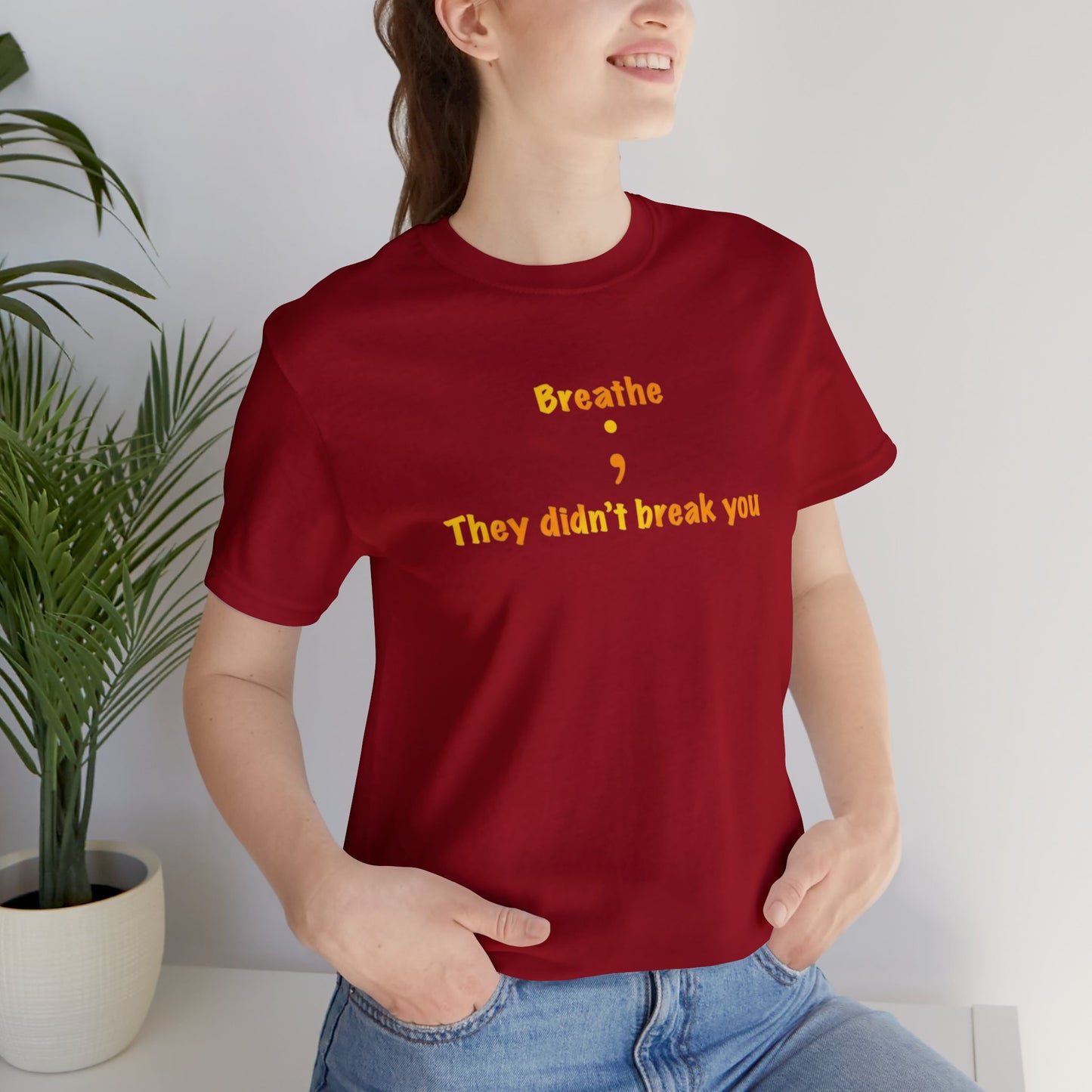 They Didn't Break You Short Sleeve Tee