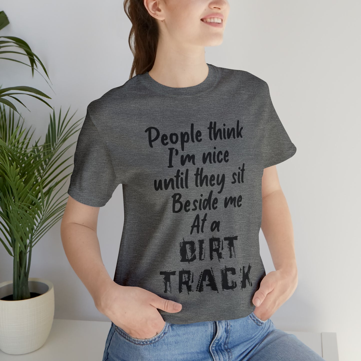 Nice until the dirt track. Unisex Jersey Short Sleeve Tee