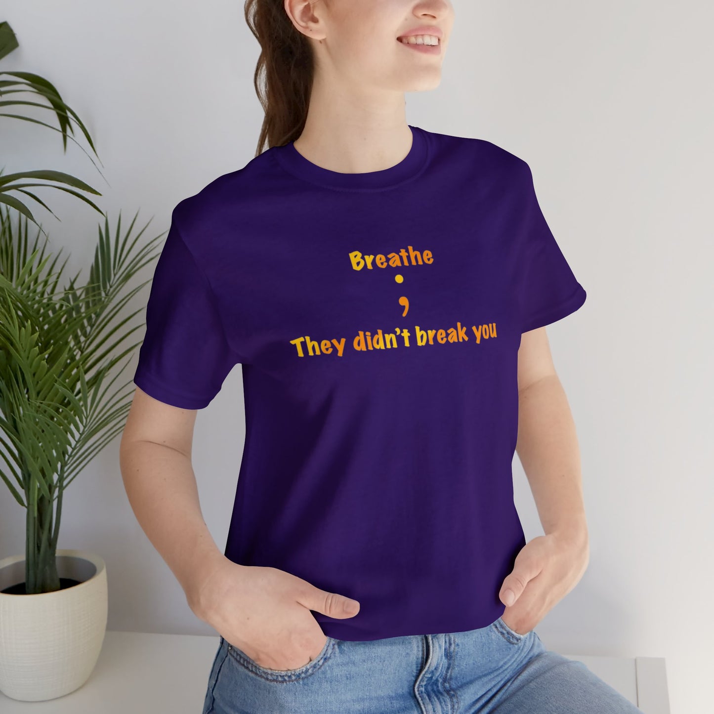 They Didn't Break You Short Sleeve Tee