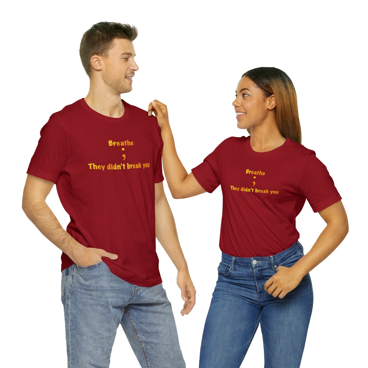 They Didn't Break You Short Sleeve Tee