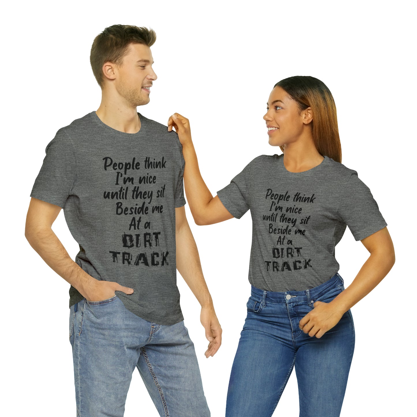 Nice until the dirt track. Unisex Jersey Short Sleeve Tee