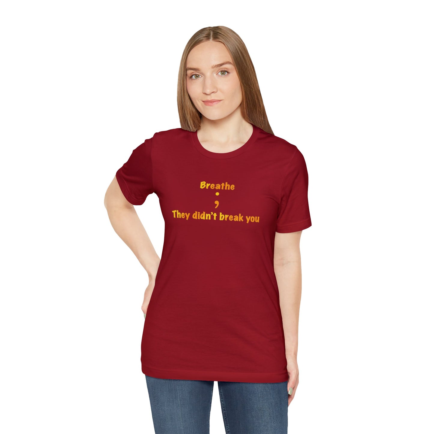 They Didn't Break You Short Sleeve Tee