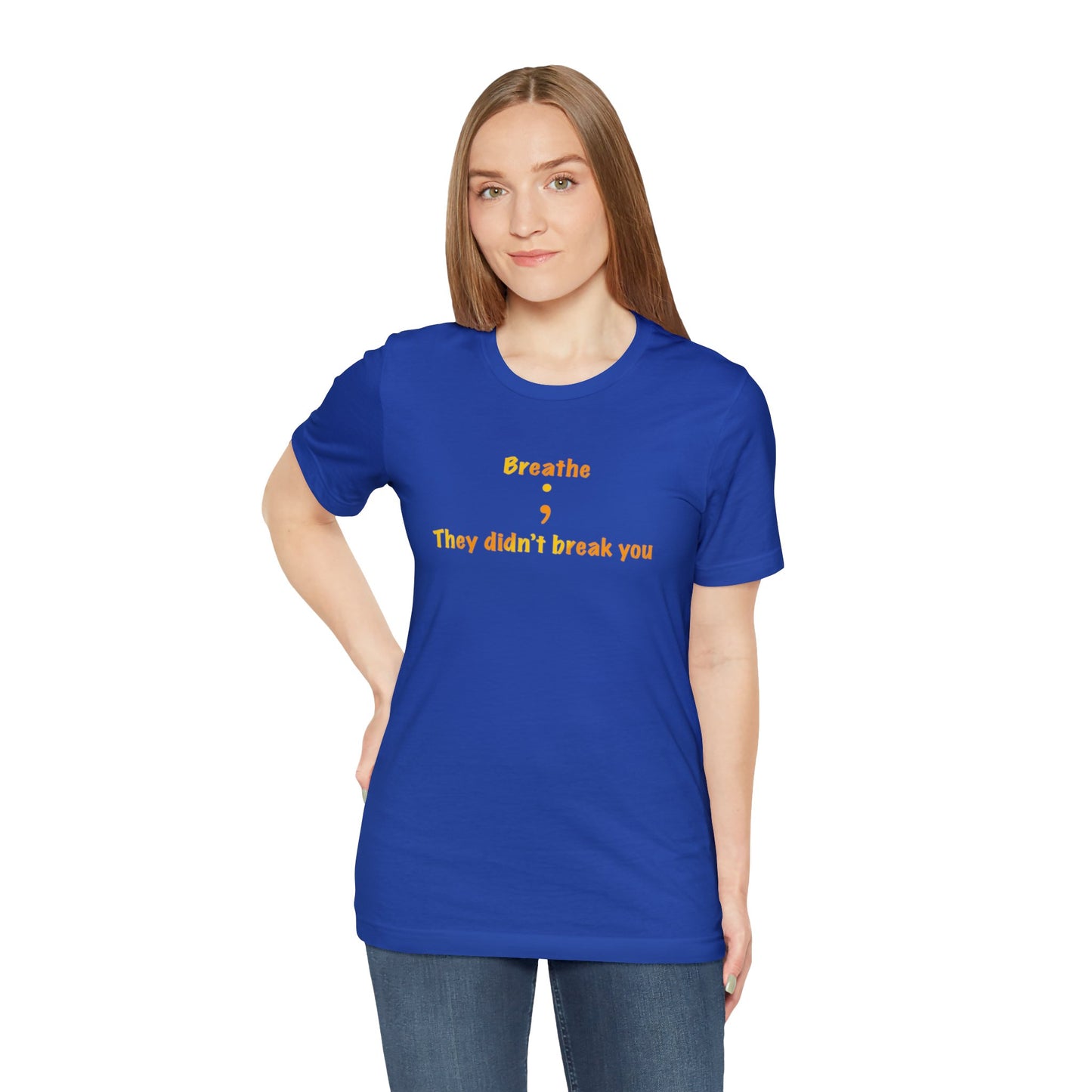 They Didn't Break You Short Sleeve Tee