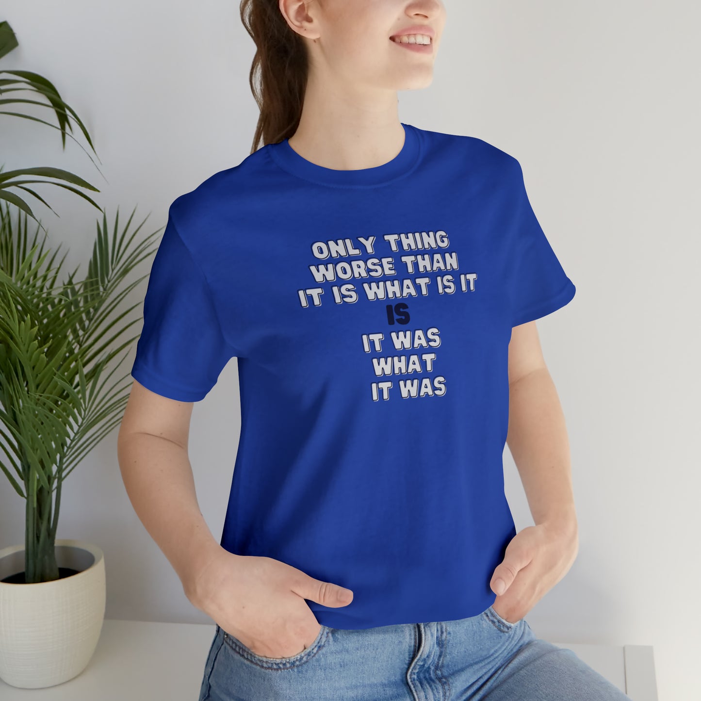 It Was What It Was Short Sleeve Tee