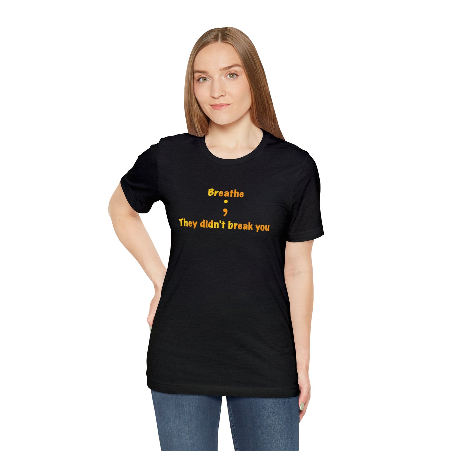 They Didn't Break You Short Sleeve Tee