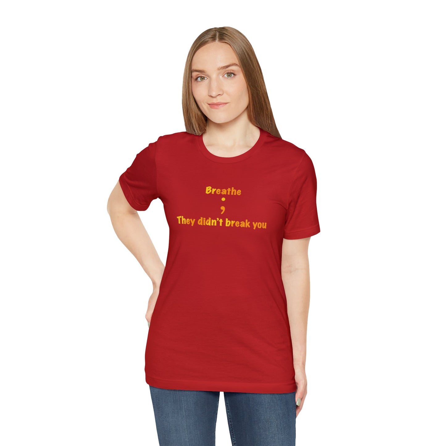 They Didn't Break You Short Sleeve Tee