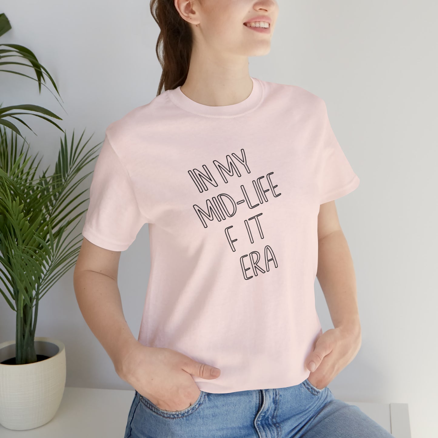Mid life F-it era Short Sleeve Tee