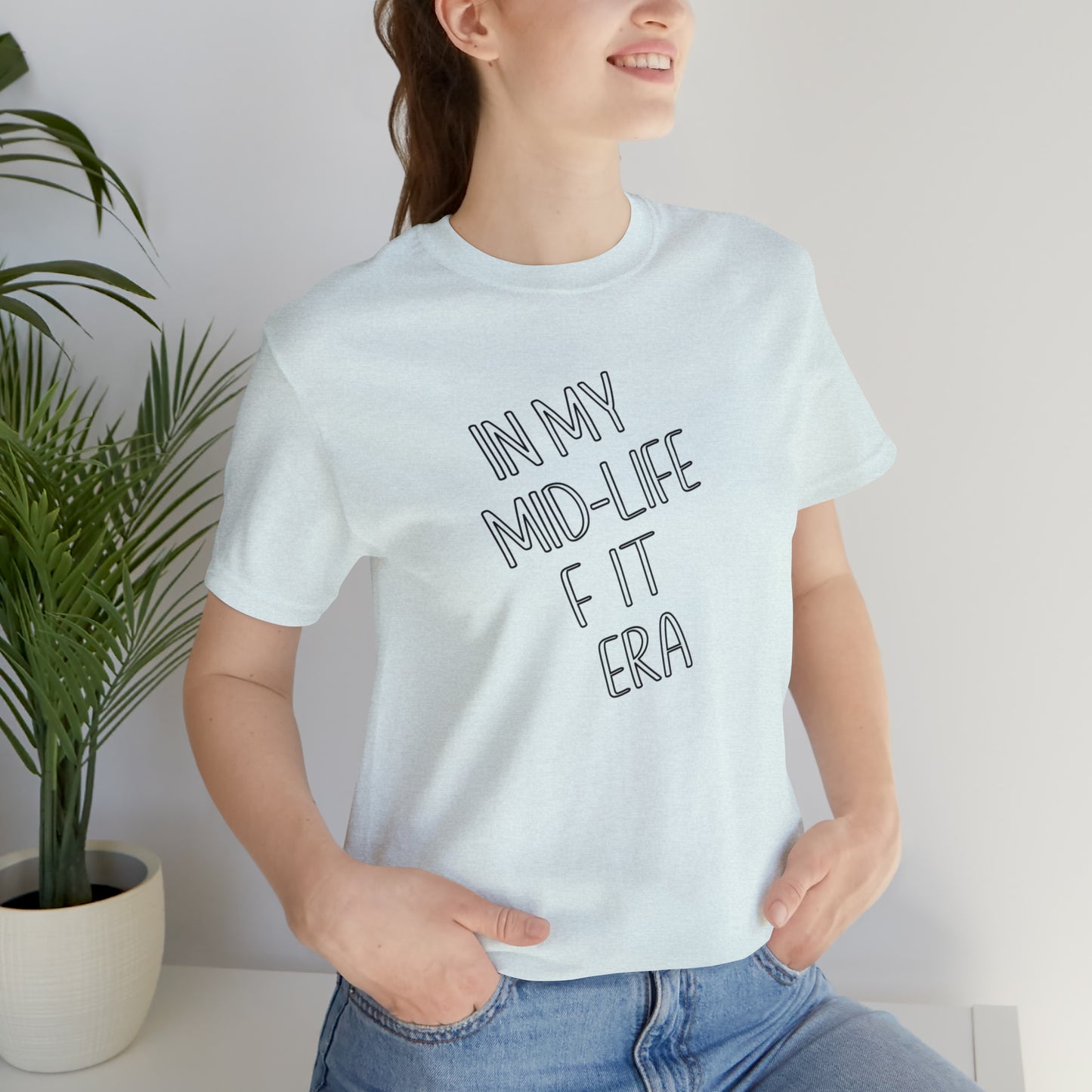 Mid life F-it era Short Sleeve Tee