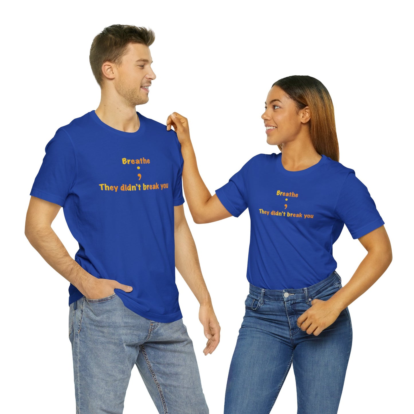 They Didn't Break You Short Sleeve Tee