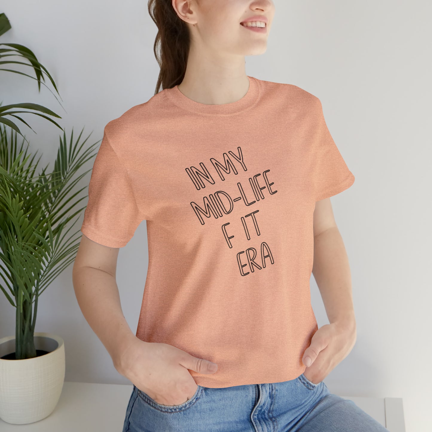 Mid life F-it era Short Sleeve Tee