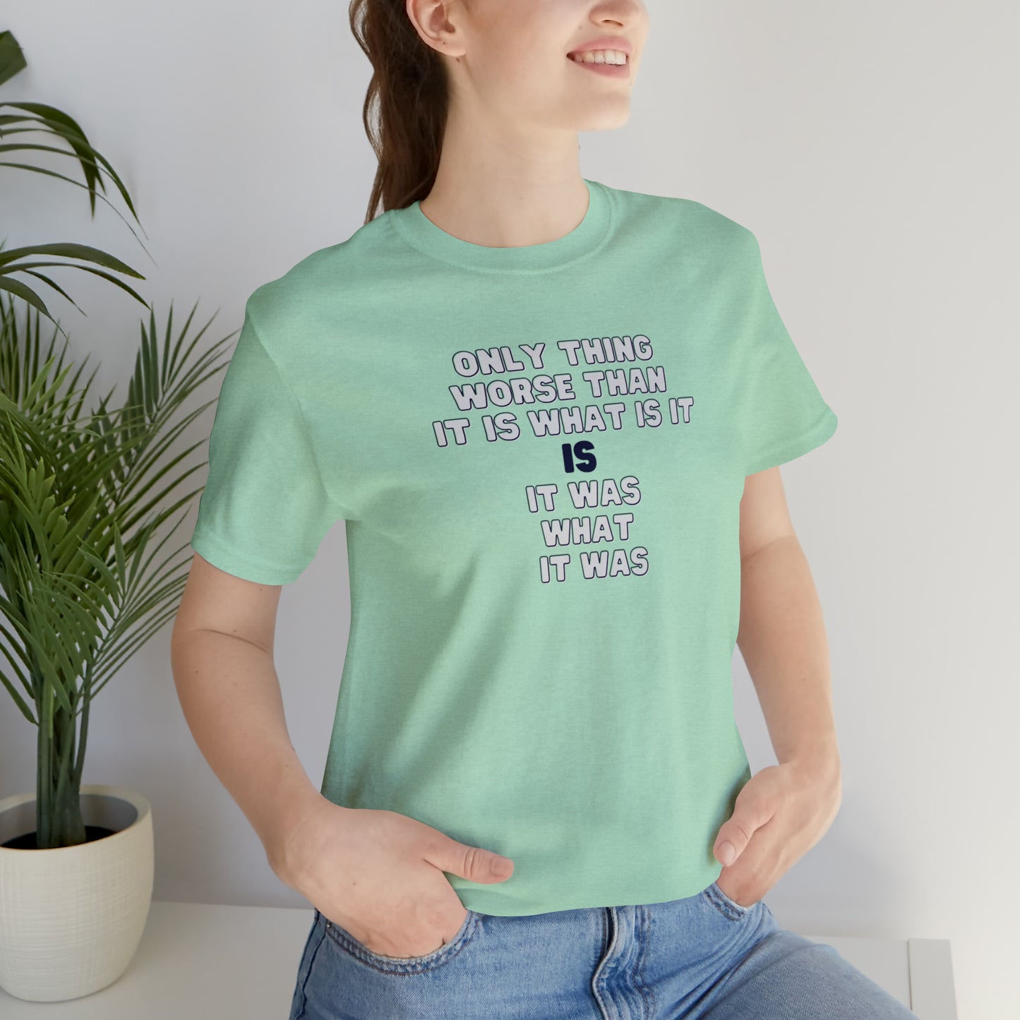 It Was What It Was Short Sleeve Tee