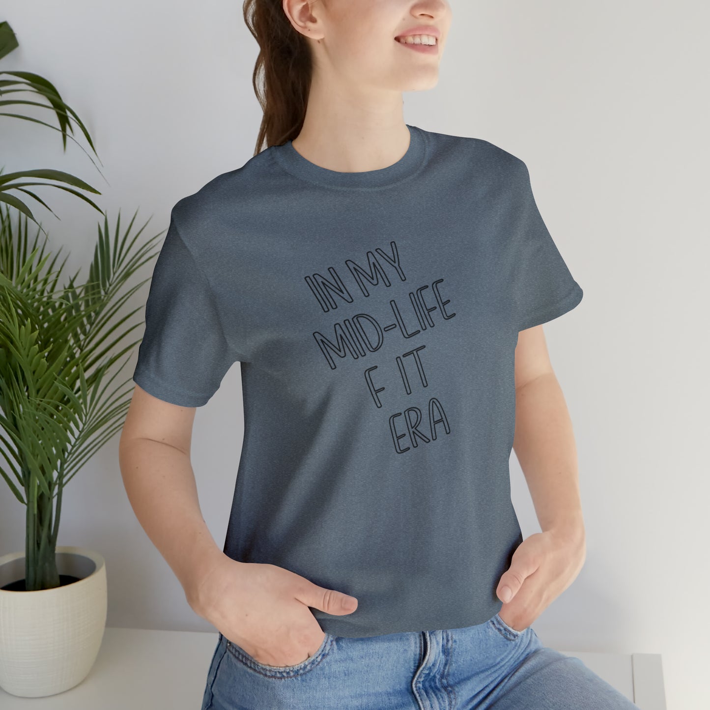 Mid life F-it era Short Sleeve Tee