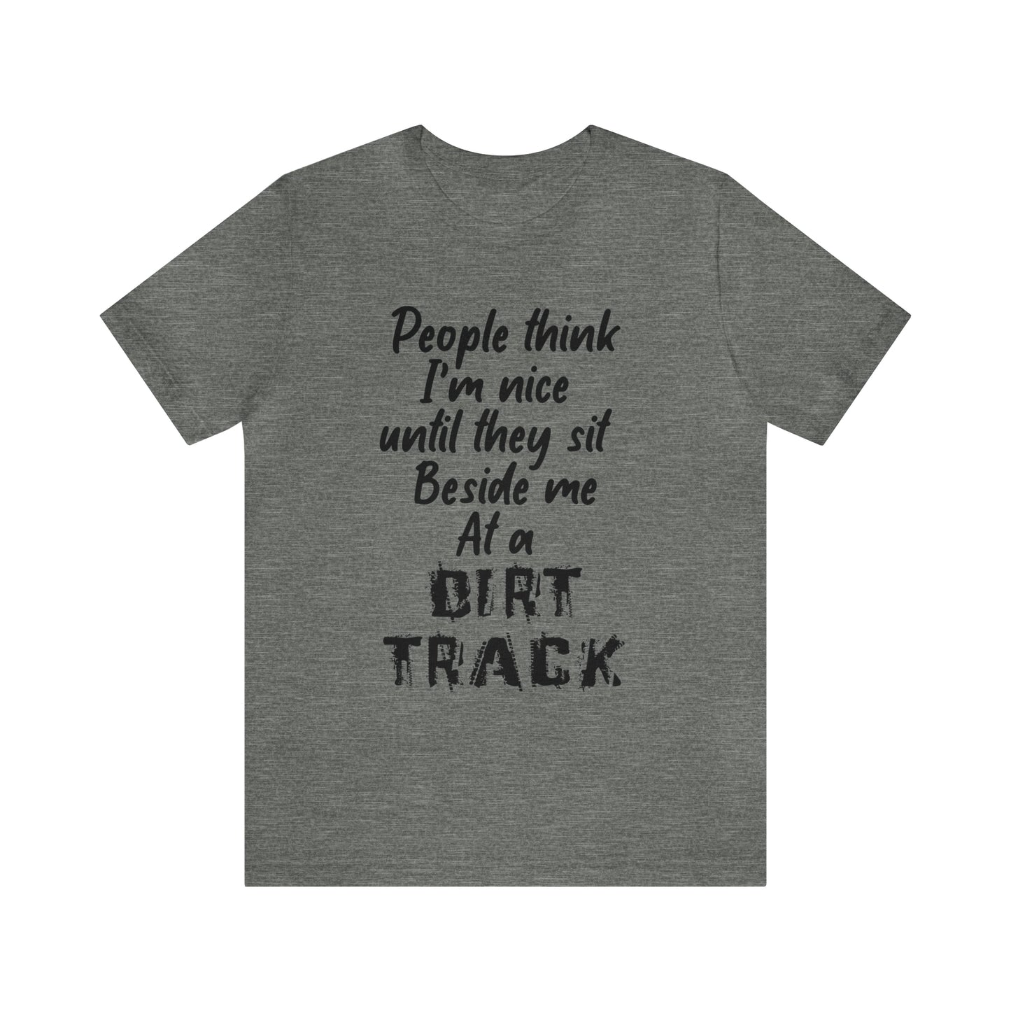 Nice until the dirt track. Unisex Jersey Short Sleeve Tee
