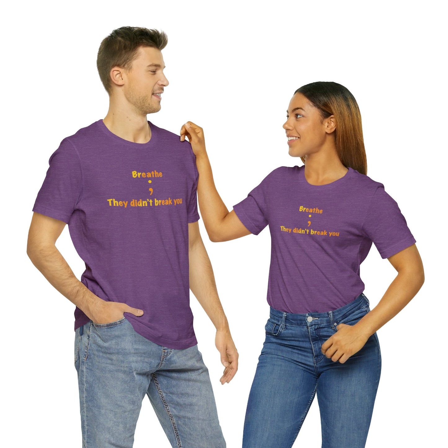 They Didn't Break You Short Sleeve Tee