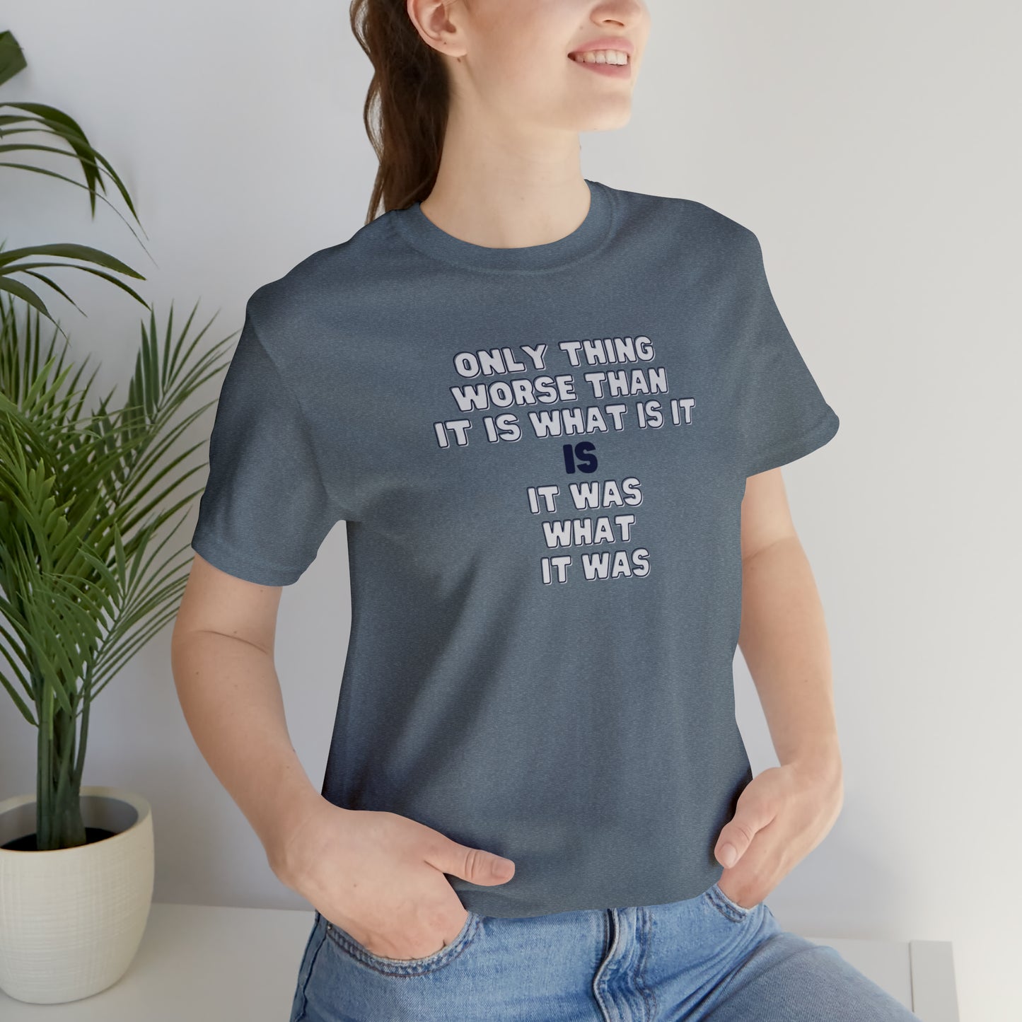 It Was What It Was Short Sleeve Tee