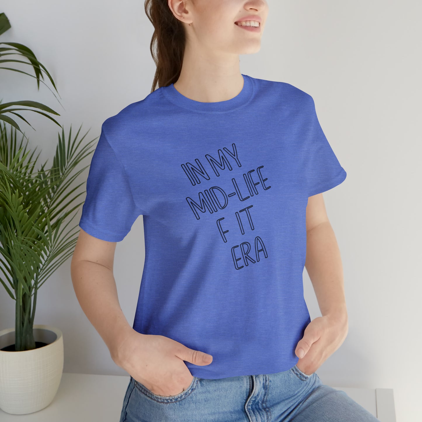 Mid life F-it era Short Sleeve Tee
