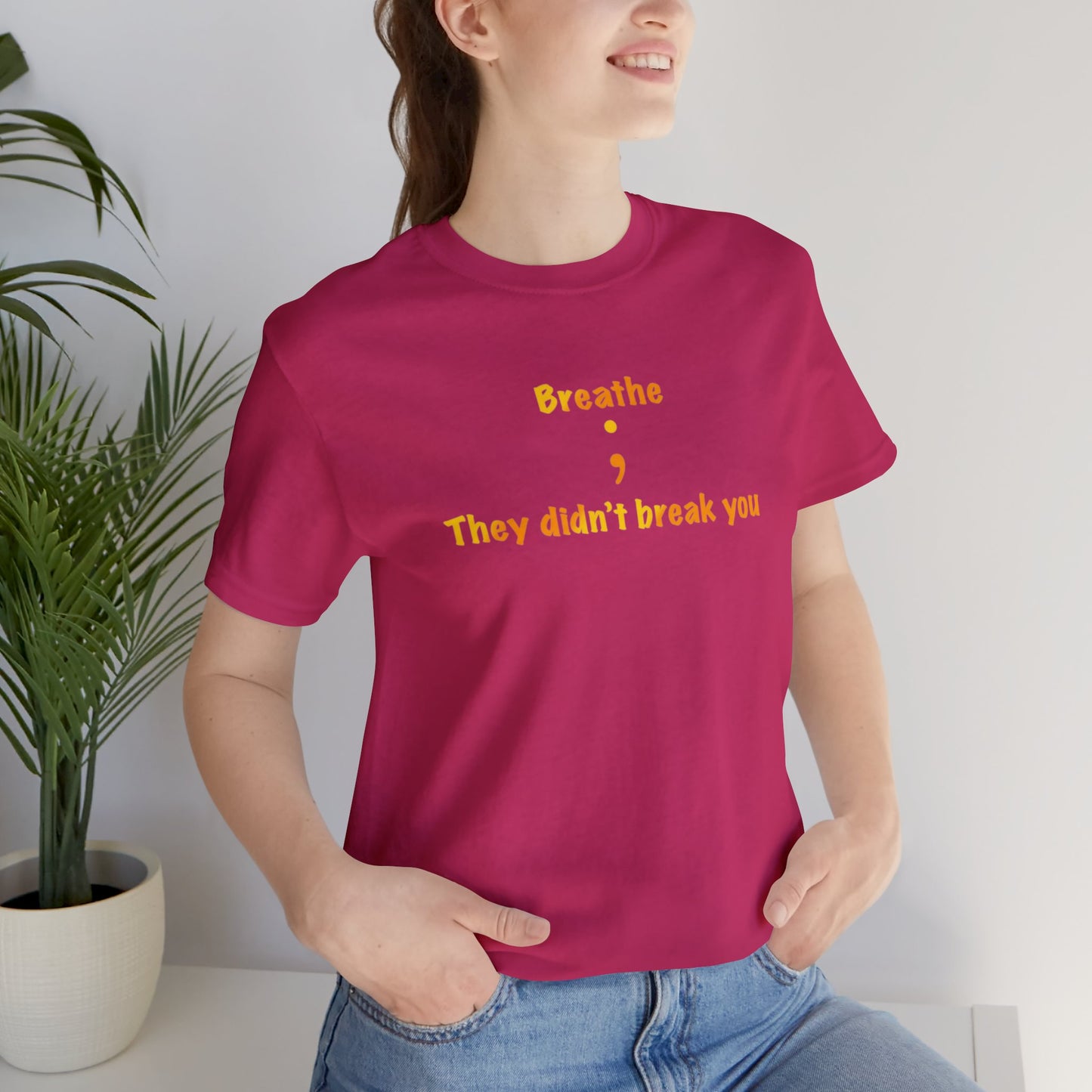 They Didn't Break You Short Sleeve Tee