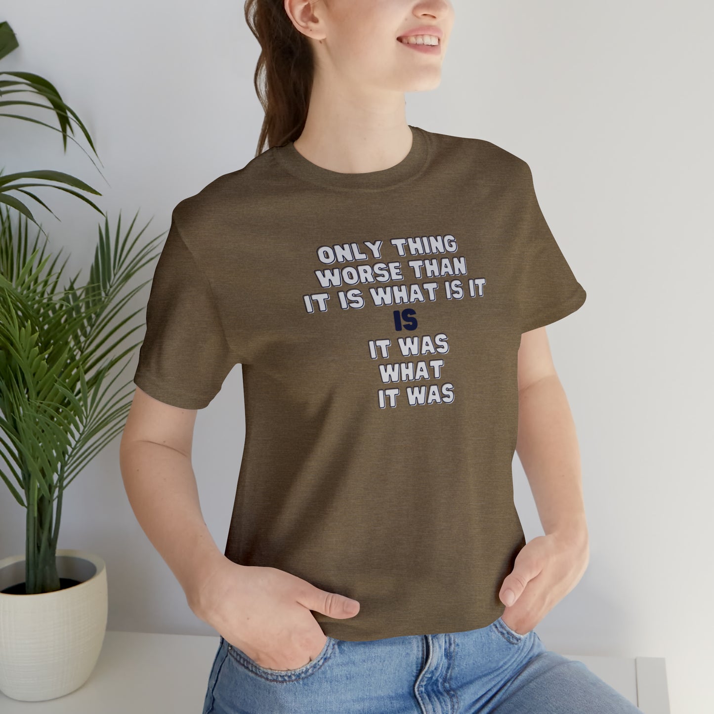 It Was What It Was Short Sleeve Tee