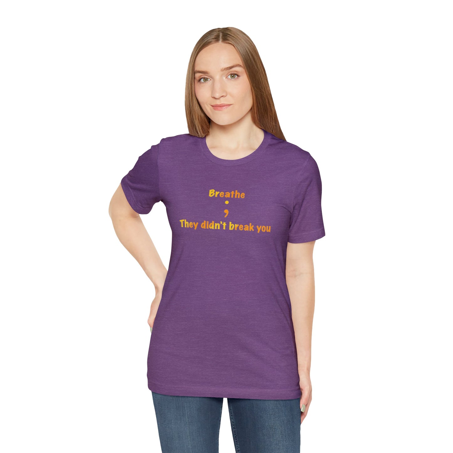 They Didn't Break You Short Sleeve Tee