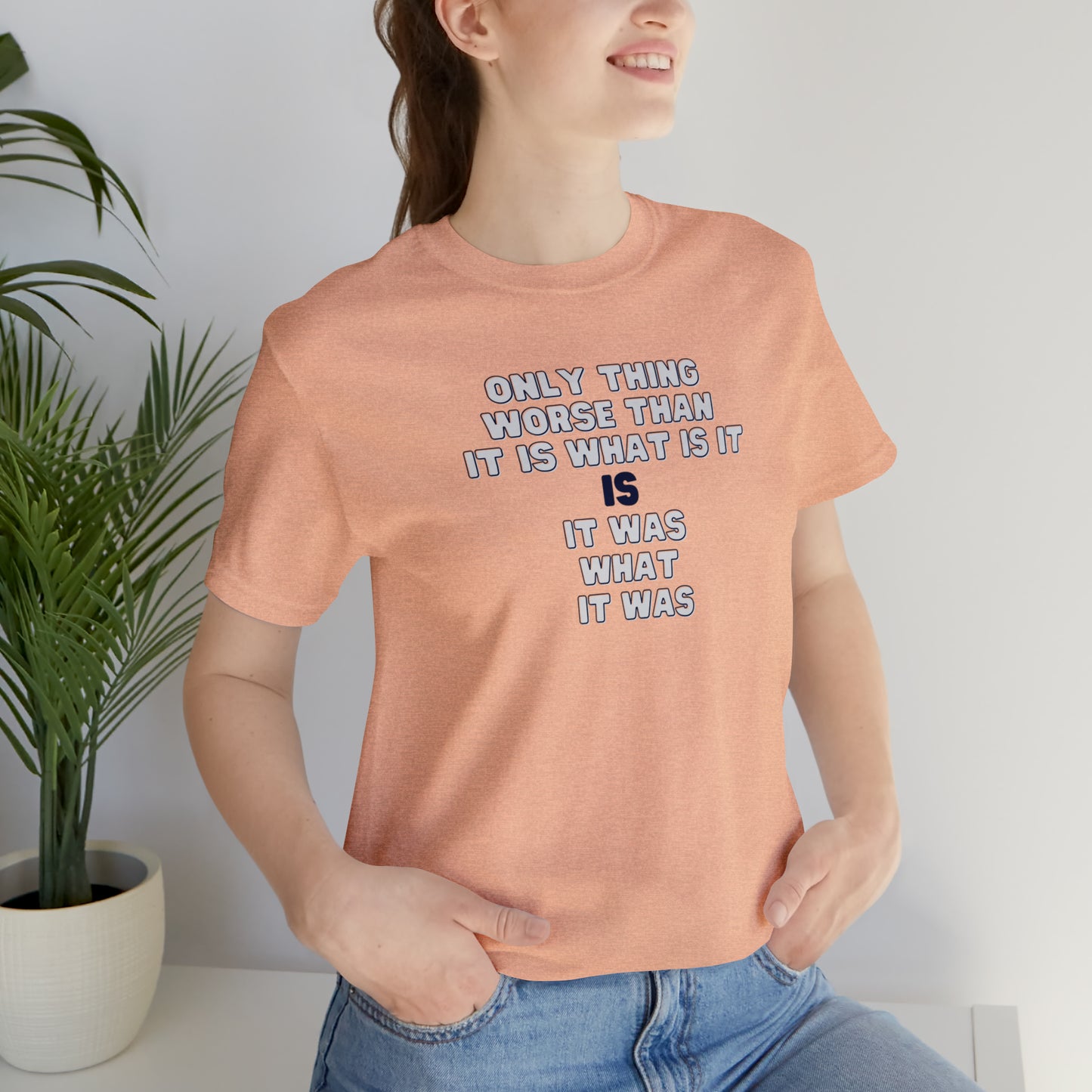 It Was What It Was Short Sleeve Tee