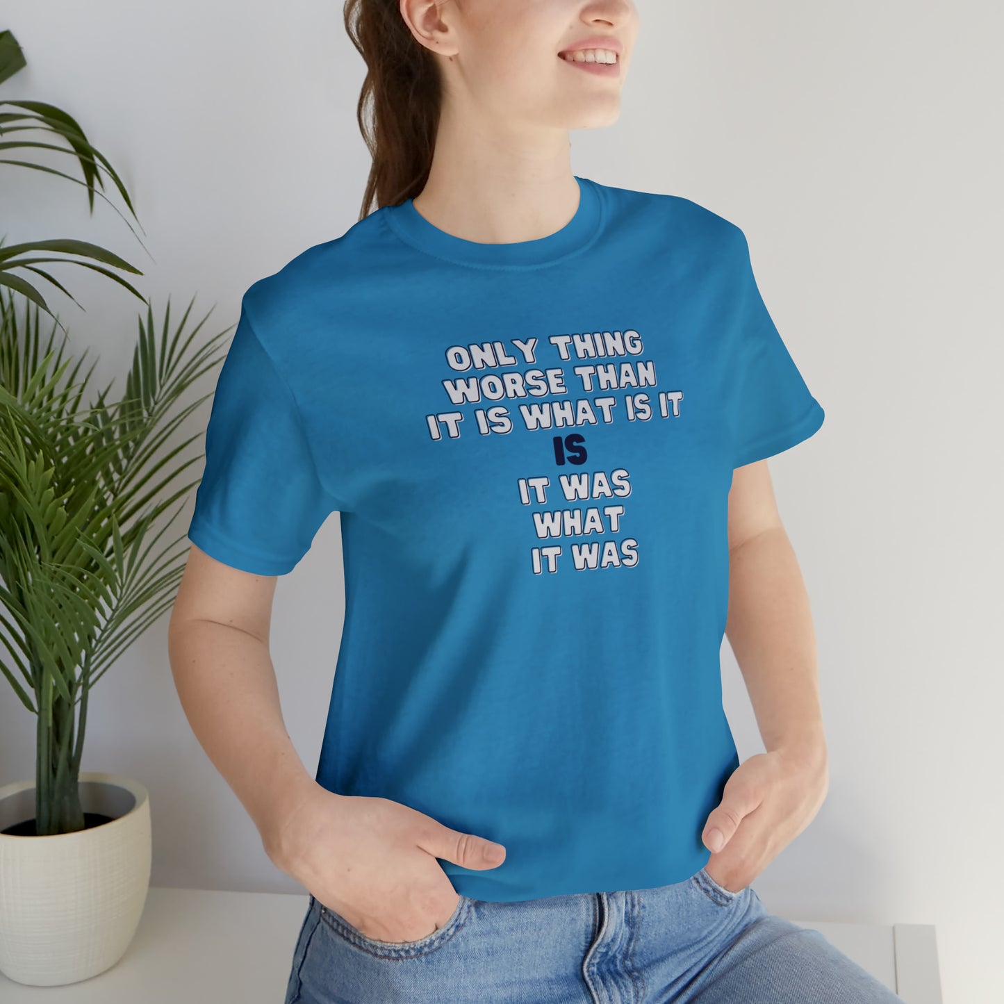 It Was What It Was Short Sleeve Tee