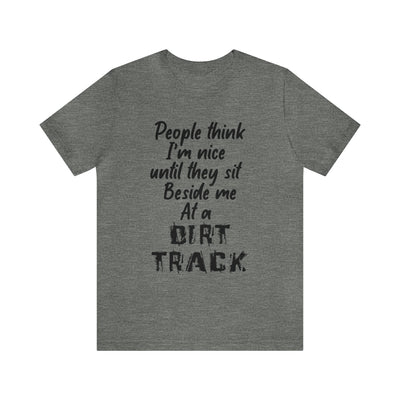 Nice until the dirt track. Unisex Jersey Short Sleeve Tee